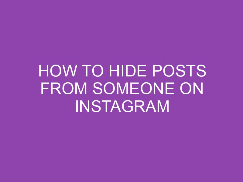 How To Hide Posts From Someone On Instagram Without Blocking ...